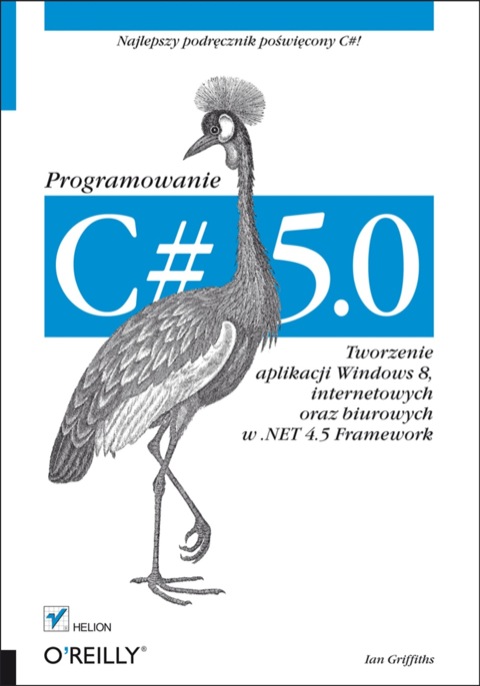 Cover image for book C# 5.0. Programowanie. Tworzenie aplikacji Windows 8, internetowych oraz biurowych w .NET 4.5 Framework