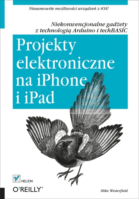 Cover image for book Projekty elektroniczne na iPhone i iPad. Niekonwencjonalne gad?ety z technologi? Arduino i techBASIC