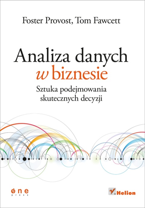 Cover image for book Analiza danych w biznesie. Sztuka podejmowania skutecznych decyzji
