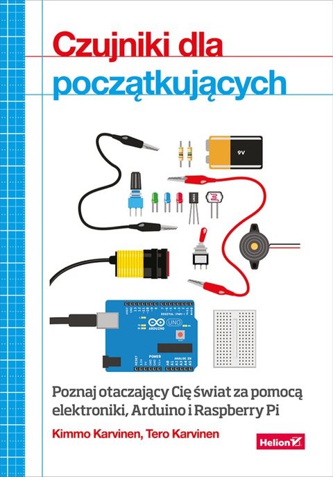 Cover image for book Czujniki dla pocz?tkuj?cych. Poznaj otaczaj?cy Ci? ?wiat za pomoc? elektroniki, Arduino i Raspberry Pi