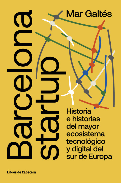 Cover image for book Barcelona startup. Historia e historias del mayor ecosistema tecnológico y digital de sur de Europa