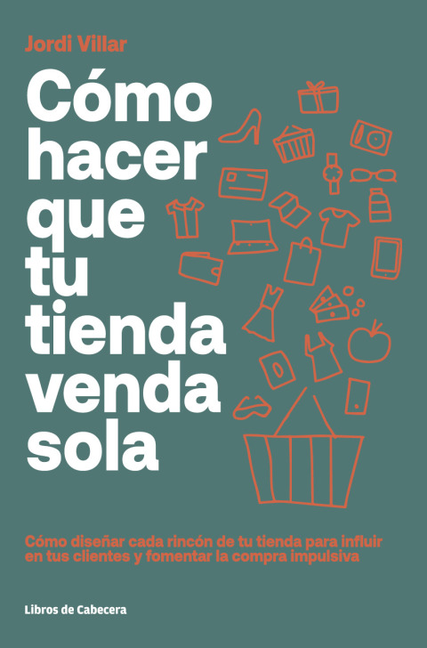Cover image for book Cómo hacer que tu tienda venda sola. Cómo diseñar cada rincón de tu tienda para influir en tus clientes y fomentar la compra impulsiva