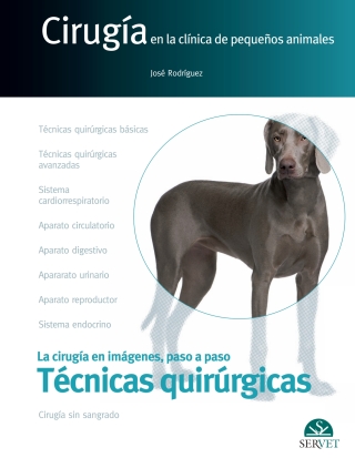 Cirugía en la clínica de pequeños animales. Técnicas quirúrgicas