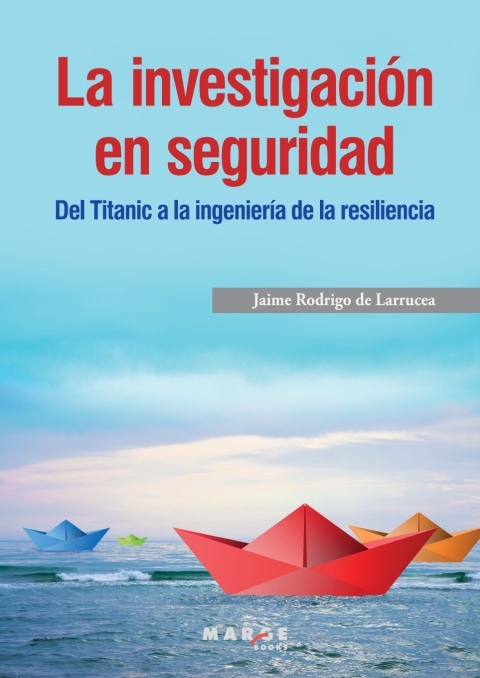 Cover image for book La investigación en seguridad. Del Titanic a la ingeniería de la resiliencia