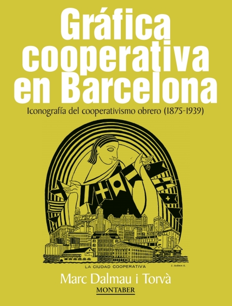 Cover image for book Gráfica cooperativa en Barcelona. Iconografía del cooperativismo obrero (1875-1939)