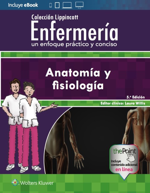 Colección Lippincott Enfermería. Un enfoque práctico y conciso: Anatomía y fisiología