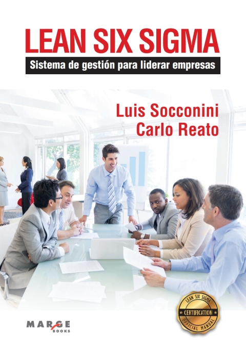 Lean Six Sigma. Sistema de gestiÃ³n para liderar empresas 