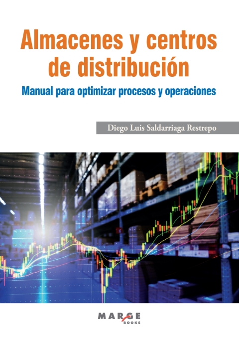 Almacenes y centros de distribución. Manual para optimizar procesos y operaciones 