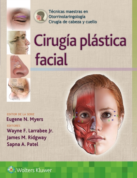 Técnicas maestras en otorrinolaringología - Cirugía de cabeza y cuello: Cirugía plástica facial