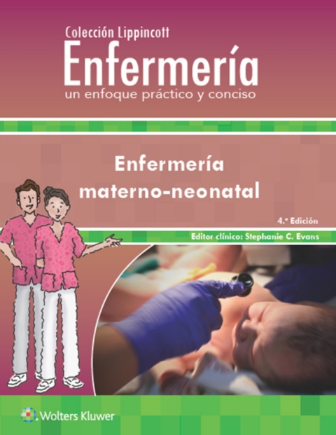 Colección Lippincott Enfermería. Un enfoque práctico y conciso. Enfermería Materno-neonatal