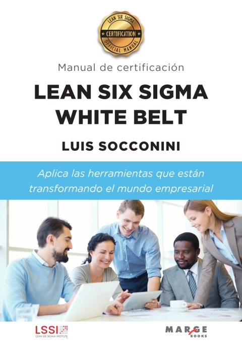 Lean Six Sigma White Belt. Manual de certificaciÃ³n 