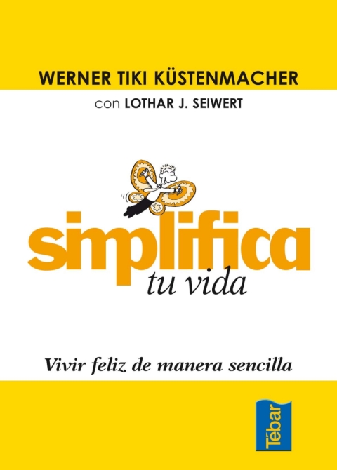 Cover image for book Simplifica tu vida. Vivir feliz de manera sencilla