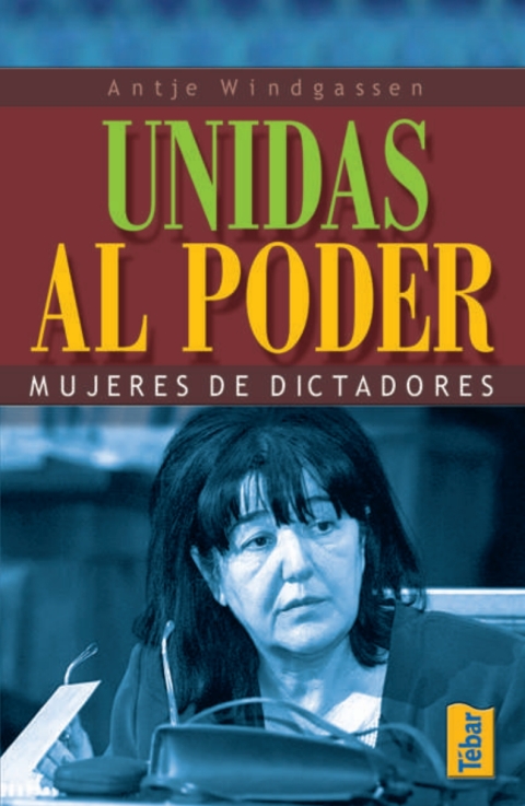 Unidas al poder. Mujeres de dictadores 