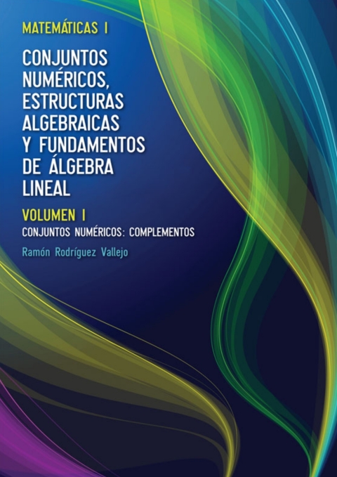 Cover image for book Matemáticas l: Conjuntos numéricos, estructuras algebraicas y fundamentos de álgebra lineal. Volumen l: Conjuntos numéricos: complementos