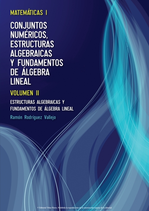 Cover image for book Matemáticas I: Conjuntos numéricos, estructuras algebraicas y fundamentos de álgebra lineal. Volumen II. Estructuras Algebraicas y Fundamentos de Álgebra Lineal
