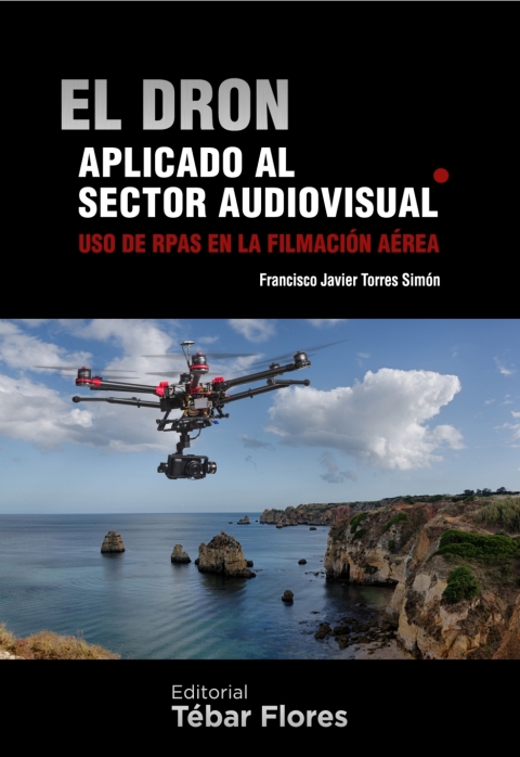 El dron aplicado al sector audiovisual. Uso de RPAS en la filmaciÃ³n aÃ©rea 