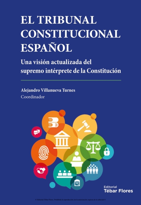 Cover image for book El Tribunal Constitucional Español. Una visión actualizada del supremo intérprete de la Constitución