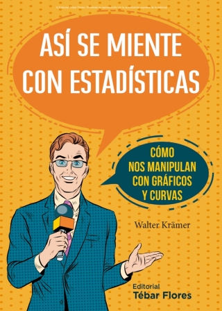 Así se miente con estadísticas. Cómo nos manipulan con gráficos y curvas