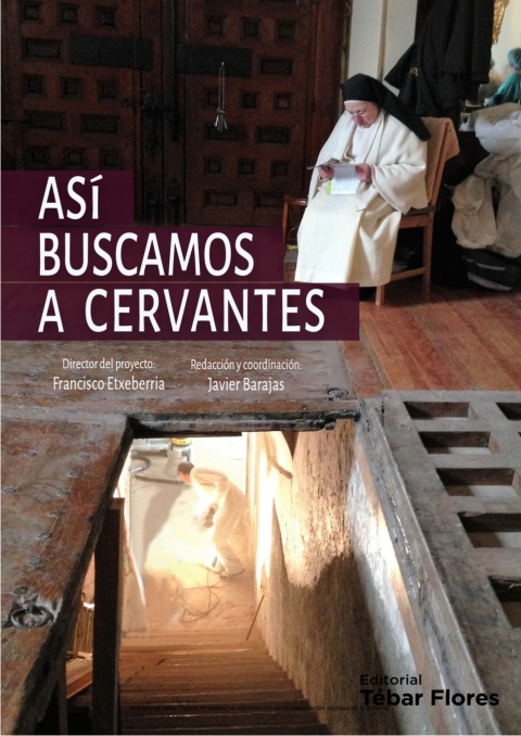 Cover image for book Así buscamos a Cervantes. Crónica de la búsqueda y el hallazgo de los restos del autor del Quijote en el convento de las Trinitarias de Madrid