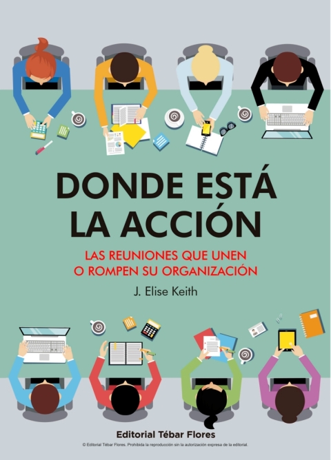 Cover image for book Donde está la acción. Las reuniones que unen o rompen su organización