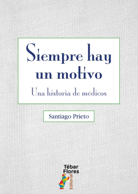 Cover image for book Siempre hay un motivo. Una historia de médicos