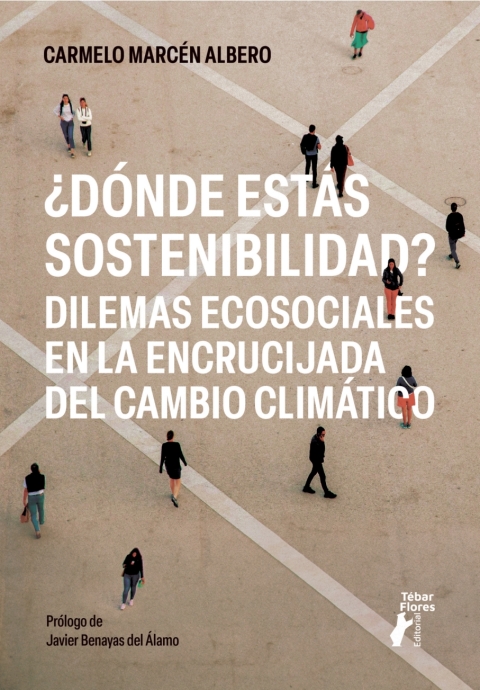 Â¿DÃ³nde estÃ¡s sostenibilidad? Dilemas ecosociales en la encrucijada del cambio climÃ¡tico 