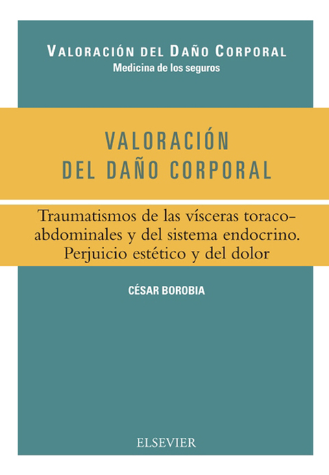 Cover image for book Valoración del daño corporal. Traumatismos de las vísceras toracoabdominales y del sistema endocrino. Perjuicio estético y del dolor
