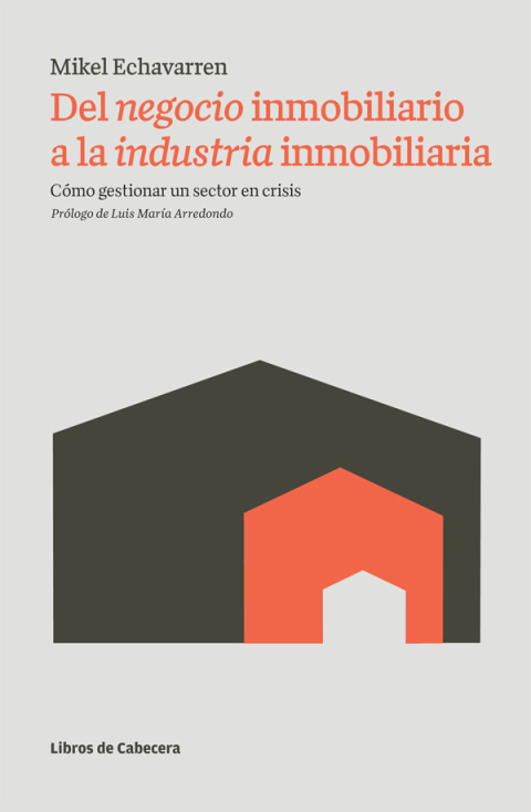 Cover image for book Del negocio inmobiliario a la industria inmobiliaria. Cómo gestionar un sector en crisis