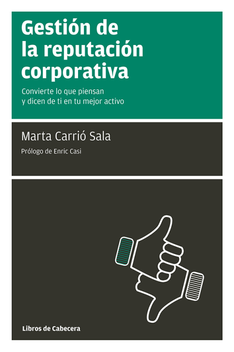 Cover image for book Gestión de la reputación corporativa. Convierte lo que piensan y dicen de ti en tu mejor activo