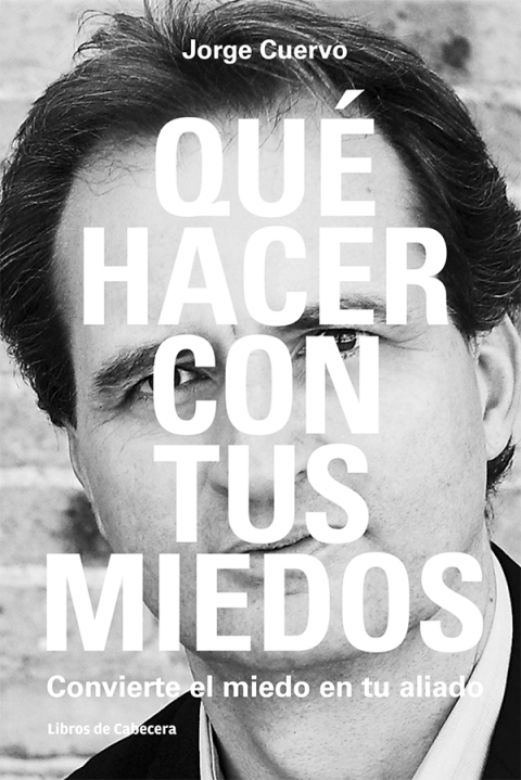 Cover image for book Qué hacer con tus miedos. Convierte el miedo en tu aliado