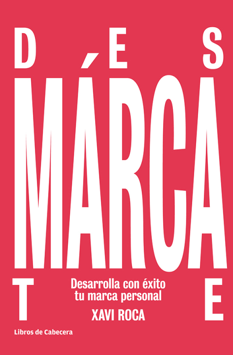 Cover image for book Desmárcate. Desarrolla con éxito tu marca personal