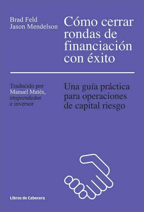 Cover image for book Cómo cerrar rondas de financiación con éxito. Una guía práctica para operaciones de capital riesgo