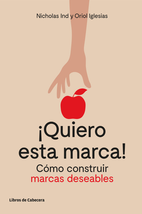 Cover image for book Quiero esta marca. Cómo construir marcas deseables