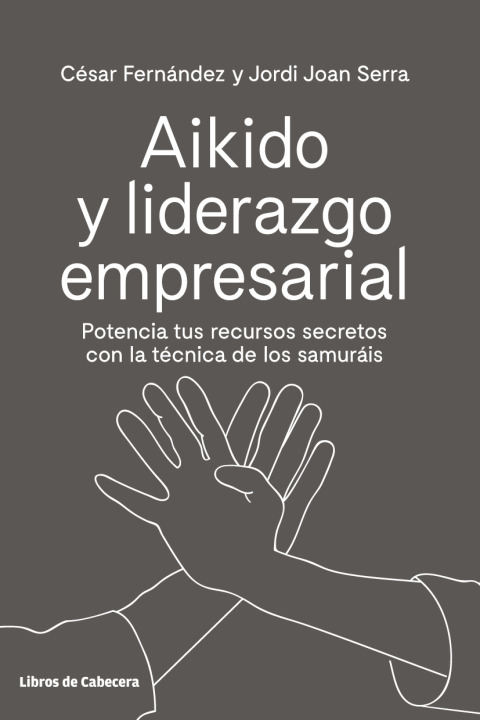 Cover image for book Aikido y liderazgo empresarial. Potencia tus recursos secretos con la técnica de los samuráis