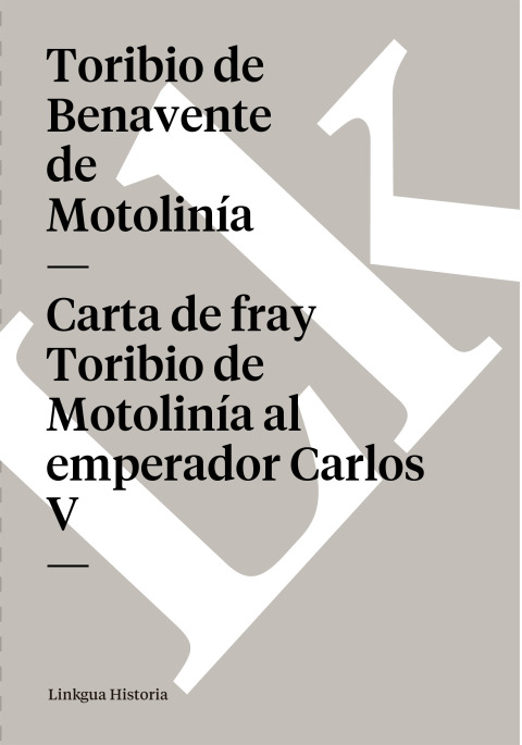 Cover image for book Carta de fray Toribio de Motolinía al emperador Carlos V