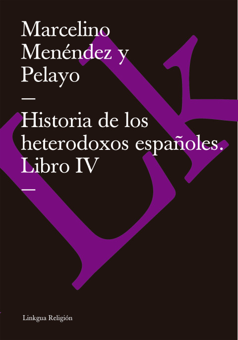 Cover image for book Historia de los heterodoxos españoles. Libro IV