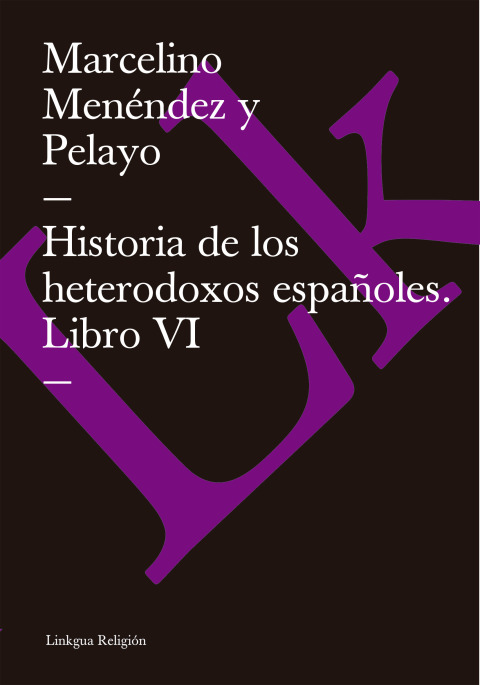 Cover image for book Historia de los heterodoxos españoles. Libro VI