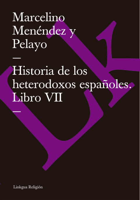 Cover image for book Historia de los heterodoxos españoles. Libro VII
