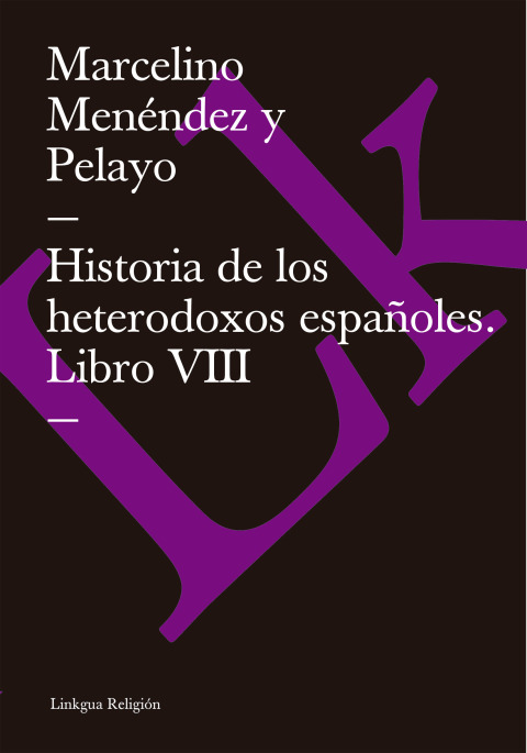 Cover image for book Historia de los heterodoxos españoles. Libro VIII