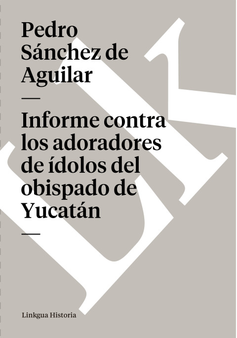 Cover image for book Informe contra los adoradores de ídolos del obispado de Yucatán