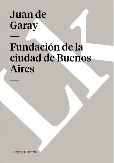 Cover image for book Fundación de la ciudad de Buenos Aires por Juan de Garay
