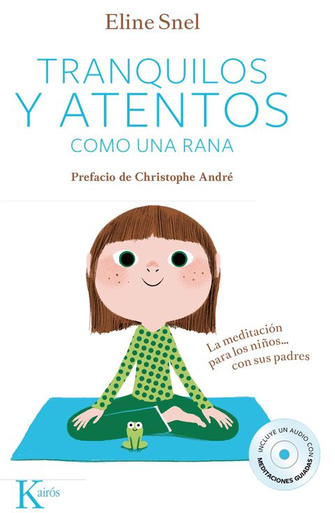 Cover image for book Tranquilos y atentos como una rana: La meditación para los niños . . . con sus padres
