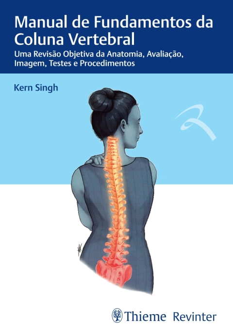 Cover image for book Manual de Fundamentos da Coluna Vertebral: Uma Revisão Objetiva da Anatomia, Avaliação, Imagem, Testes e Procedimentos