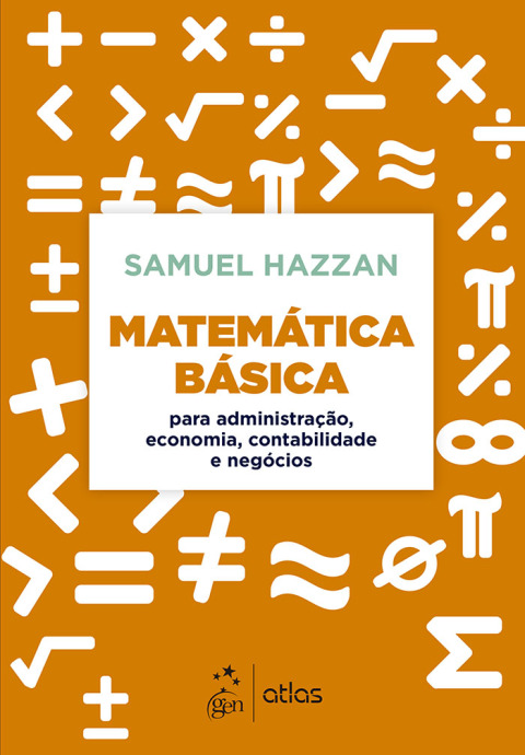 Matemática básica para administração, economia, contabilidade e negócios