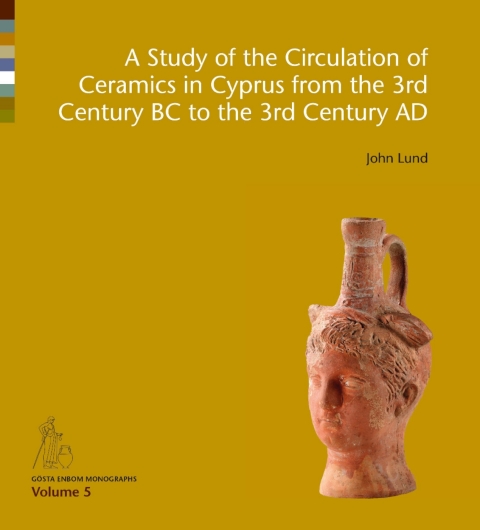 Cover image for book A Study of the Circulation of Ceramics in Cyprus from the 3rd Century BC to the 3rd Century AD