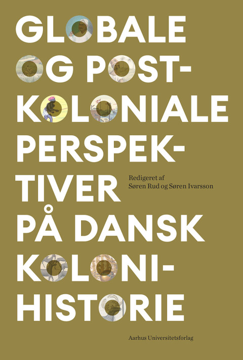 Cover image for book Globale og postkoloniale perspektiver på dansk kolonihistorie