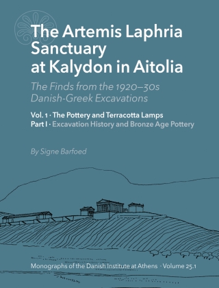 The Artemis Laphria Sanctuary at Kalydon in Aitolia. The Finds from the 1920s—30s Danish-Greek Excavations – Vol. 1-2