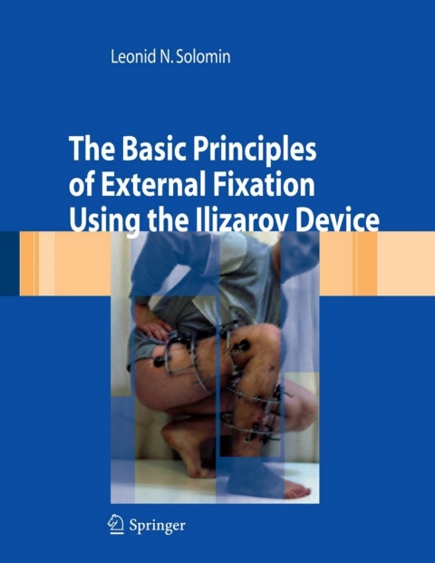Cover image for book The Basic Principles of External Skeletal Fixation Using the Ilizarov Device