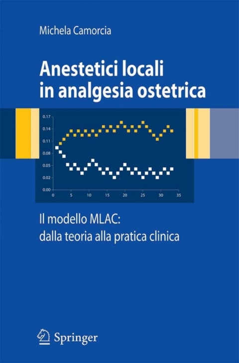 Cover image for book Anestetici locali in analgesia ostetrica. Il modello MLAC: dalla teoria alla pratica clinica