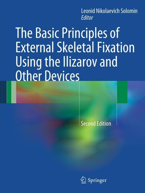 Cover image for book The Basic Principles of External Skeletal Fixation Using the Ilizarov and Other Devices